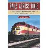 Rails Across Dixie: A History of Passenger Trains in the American South