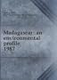 Madagascar: An Environmental Profile