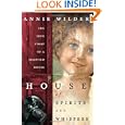 House of Spirits and Whispers: The True Story of a Haunted House by Annie Wilder