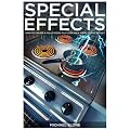 Special Effects: How to Create a Hollywood Film Look on a Home Studio Budget