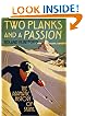 Two Planks and a Passion: The Dramatic History of Skiing