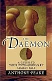 The Daemon: A Guide to Your Extraordinary Secret Self
