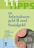 111 Tipps zu Arbeitslosengeld II und Sozialgeld: Mit einem Vorwort von Annelie Buntenbach, Mitglied des Gesch&auml;ftsf&uuml;hrenden Bundesvorstandes des Gewerkschaftsbundes - Rolf Winkel, Hans Nakielski