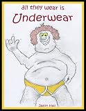 All They Wear is Underwear ("The New Roald Dahl" Childrens rhyming stories and poetry for ages 7 to 107!)