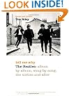 Tell Me Why: The Beatles: Album By Album, Song By Song, The Sixties And After
