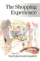 The Shopping Experience (Published in association with Theory, Culture & Society)
