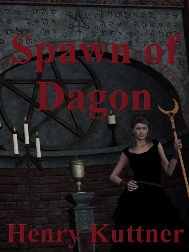 Spawn of Dagon, by Henry Kuttner Spawn of Dagon, by Henry Kuttner