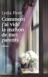 Comment j'ai vid� la maison de mes parents