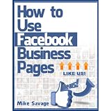 How to Use Facebook Business Pages ~ Mike Savage