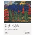 Emil Nolde: Mein Garten voller Blumen / My Garden full of Flowers