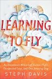Learning to Fly: An Uncommon Memoir of Human Flight, Unexpected Love, and One Amazing Dog