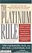 The Platinum Rule: Discover the Four Basic Business Personalities--and How They Can Lead You to Success