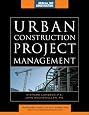 Urban Construction Project Management (McGraw-Hill Construction Series)