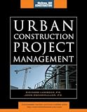 Urban Construction Project Management (McGraw-Hill Construction Series)
