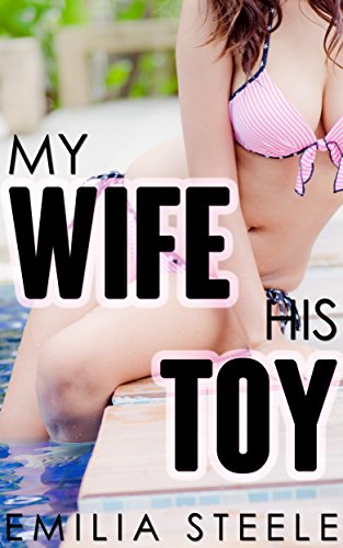 My Wife, His Toy (A Wife Sharing Novella)