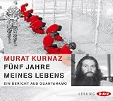 F&uuml;nf Jahre meines Lebens: Ein Bericht aus Guantanamo - Murat Kurnaz