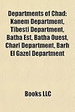 Departments of Chad: Kanem Department, Tibesti Department, Batha Est, Batha Ouest, Chari Department, Barh El Gazel Department-