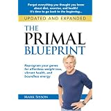 The Primal Blueprint: Reprogram your genes for effortless weight loss, vibrant health, and boundless energy (Primal Blueprint Series)