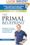 The Primal Blueprint: Reprogram your genes for effortless weight loss, vibrant health, and boundless energy (Primal Blueprint Series)