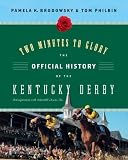 Two Minutes to Glory: The Official History of the Kentucky Derby