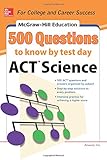 500 ACT Science Questions to Know by Test Day (Mcgraw Hill's 500 Questions to Know By Test Day)