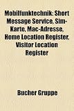 Mobilfunktechnik: Short Message Service, Sim-Karte, Mac-Adresse, Home Location Register, Visitor Location Register