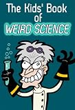 The Kids' Book of Weird Science (The Kids' Books)