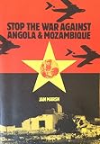 Stop the war against Angola and Mozambique : chronological account of acts of aggression against the front line states by apartheid South Africa 1975-1981
