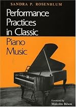 Performance Practices in Classic Piano Music: Their Principles and Applications (Music: Scholarship and Performance)