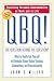 QBQ! The Question Behind the Question: Practicing Personal Accountability at Work and in Life