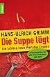 Die Suppe l�gt: Die sch�ne neue Welt des Essens
