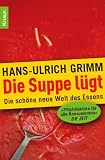 Produkt-Bild: Die Suppe l&uuml;gt: Die sch&ouml;ne neue Welt des Essens