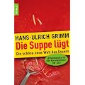 Die Suppe l�gt: Die sch�ne neue Welt des Essens