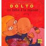 Un b�b� � la maisonpar Catherine Dolto