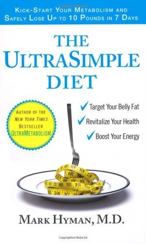 The UltraSimple Diet: Kick-Start Your Metabolism and Safely Lose Up to 10 Pounds in 7 Days by Mark Hyman (2007-03-27)