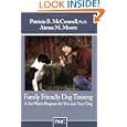 Family Friendly Dog Training: A Six Week Program for You and Your Dog by Patricia B McConnell Ph.D. and Aimee M Moore