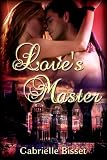 Love's Master (Second in the Victorian Erotic Romance Trilogy)