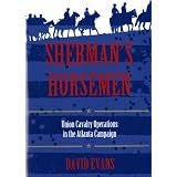 Sherman's Horsemen: Union Cavalry Operations in the Atlanta Campaign