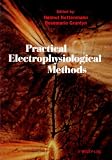 Practical Electrophysiological Methods : A Guide For In  Vitro Studies In Vertebrate Neurobiology