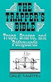 The Trapper's Bible: Traps, Snares & Pathguards