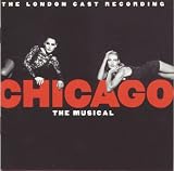 Chicago - The Musical (1998 London Cast) by John Kander