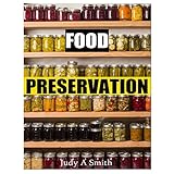 food preservation everything from canning  freezing to pickling  other methods