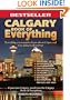 Calgary Book of Everything: Everything You Wanted to Know About Calgary and Were Going to Ask Anyway