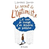 Le secret de l'optimiste : Le tour du monde d'un acharn� du bonheurpar Laurence Shorter