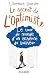 Le secret de l'optimiste : Le tour du monde d'un acharn� du bonheur