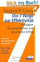 Die 7 Wege zur Effektivit�t: Prinzipien f�r pers�nlichen und beruflichen Erfolg