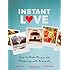 Instant Love: How to Make Magic and Memories with Polaroids