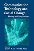 Communication Technology and Social Change: Theory and Implications (Lea's Communication Series)