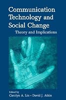 Communication Technology and Social Change: Theory and Implications (Lea's Communication Series)