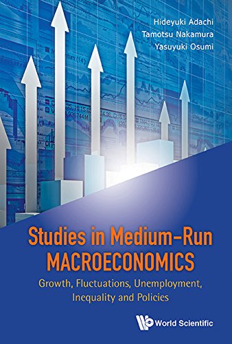Studies in Medium-Run Macroeconomics:Growth, Fluctuations, Unemployment, Inequality and Policies